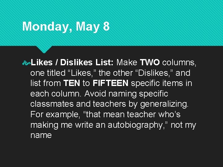 Monday, May 8 Likes / Dislikes List: Make TWO columns, one titled “Likes, ”