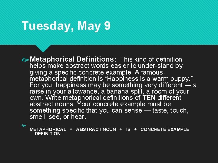Tuesday, May 9 Metaphorical Definitions: This kind of definition helps make abstract words easier