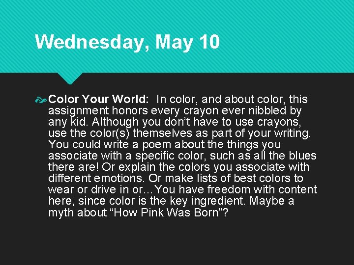 Wednesday, May 10 Color Your World: In color, and about color, this assignment honors