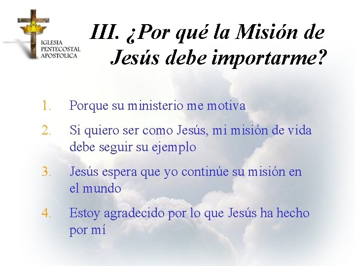 III. ¿Por qué la Misión de Jesús debe importarme? 1. Porque su ministerio me