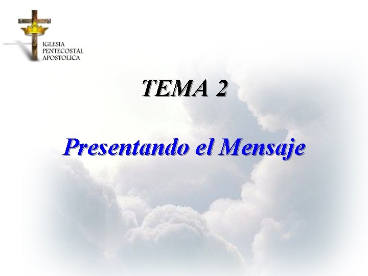 TEMA 2 Presentando el Mensaje 