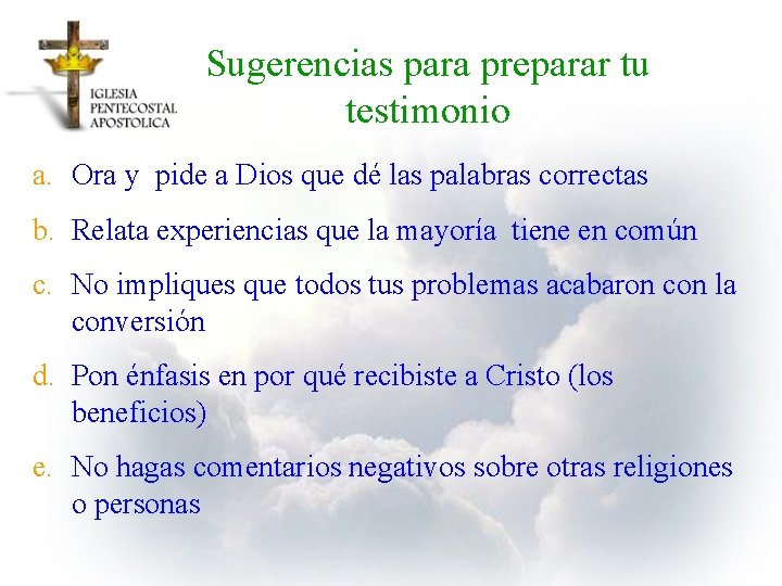 Sugerencias para preparar tu testimonio a. Ora y pide a Dios que dé las