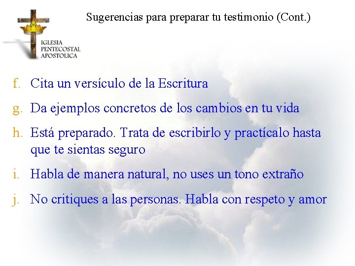 Sugerencias para preparar tu testimonio (Cont. ) f. Cita un versículo de la Escritura