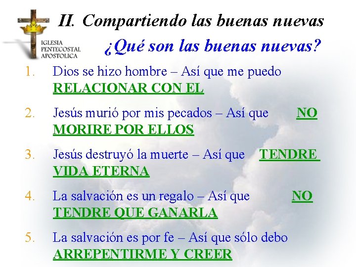II. Compartiendo las buenas nuevas ¿Qué son las buenas nuevas? 1. Dios se hizo