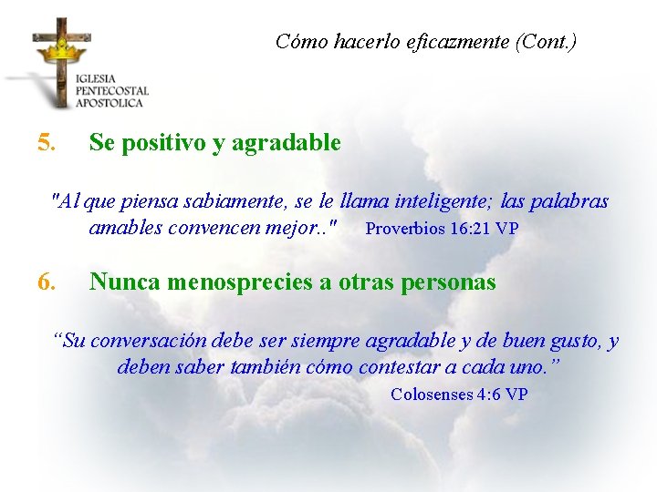 Cómo hacerlo eficazmente (Cont. ) 5. Se positivo y agradable "Al que piensa sabiamente,