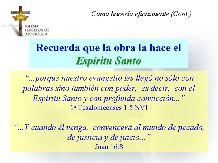 Cómo hacerlo eficazmente (Cont. ) Recuerda que la obra la hace el Espíritu Santo