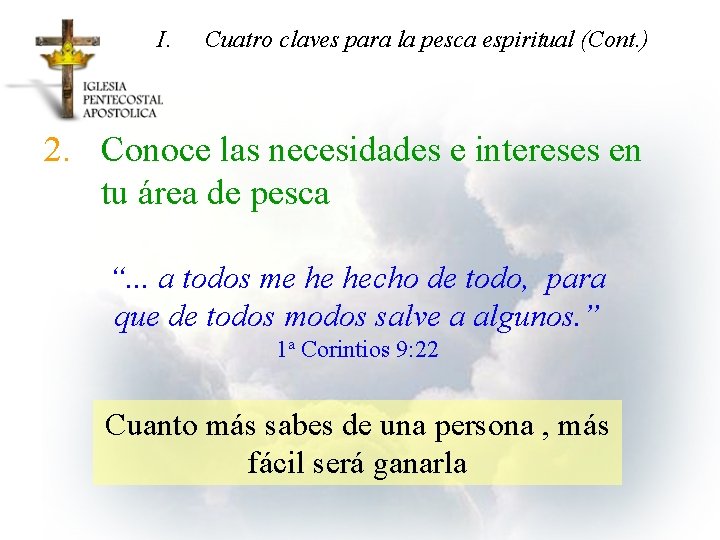 I. Cuatro claves para la pesca espiritual (Cont. ) 2. Conoce las necesidades e