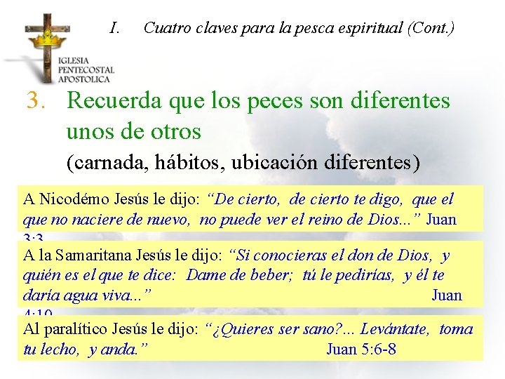 I. Cuatro claves para la pesca espiritual (Cont. ) 3. Recuerda que los peces