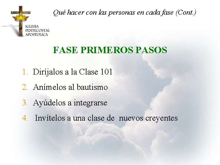 Qué hacer con las personas en cada fase (Cont. ) FASE PRIMEROS PASOS 1.