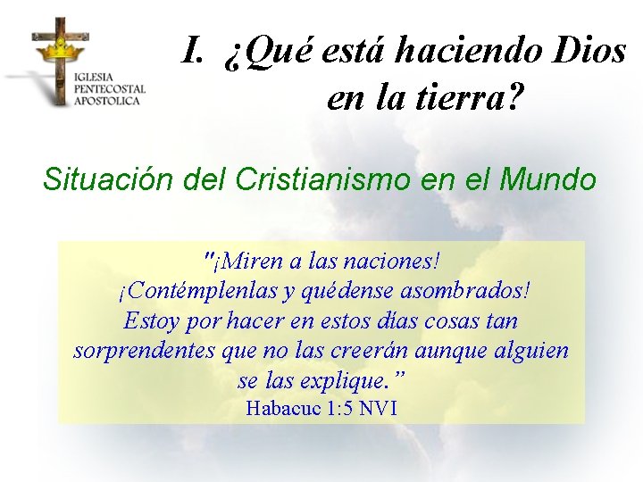 I. ¿Qué está haciendo Dios en la tierra? Situación del Cristianismo en el Mundo