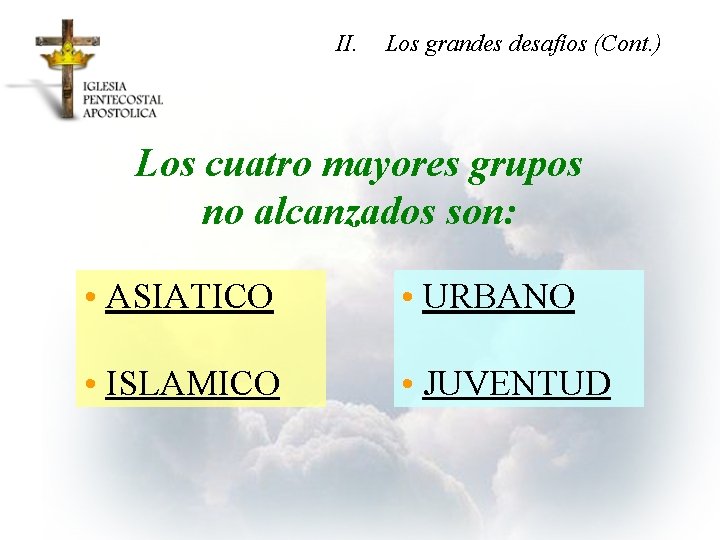 II. Los grandes desafíos (Cont. ) Los cuatro mayores grupos no alcanzados son: •