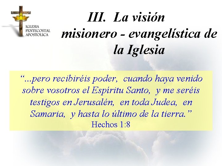 III. La visión misionero - evangelística de la Iglesia “. . . pero recibiréis