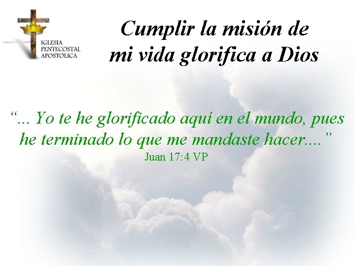 Cumplir la misión de mi vida glorifica a Dios “. . . Yo te