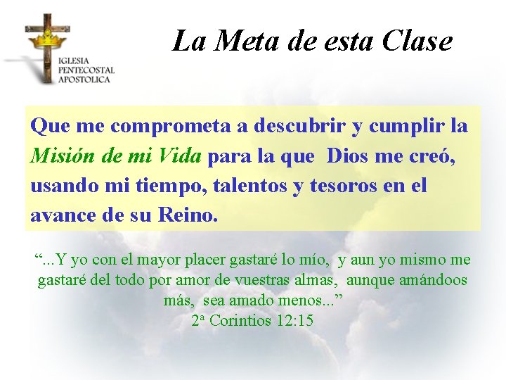 La Meta de esta Clase Que me comprometa a descubrir y cumplir la Misión