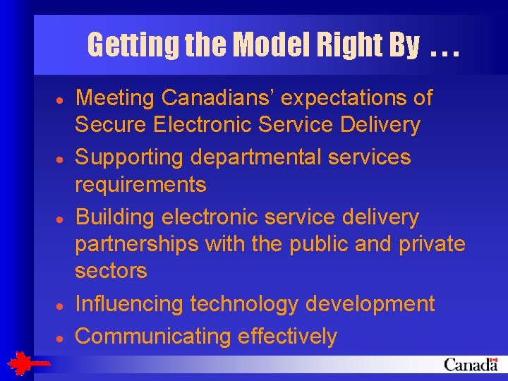 Getting the Model Right By. . . · · · Meeting Canadians’ expectations of