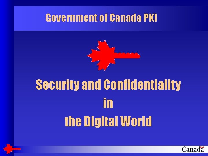 Government of Canada PKI Security and Confidentiality in the Digital World 