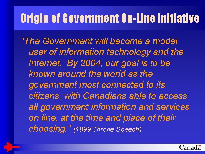 Origin of Government On-Line Initiative “The Government will become a model user of information