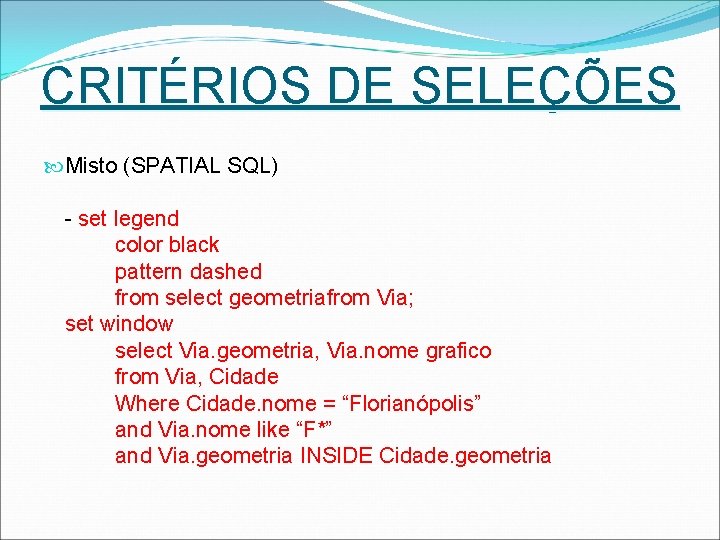 CRITÉRIOS DE SELEÇÕES Misto (SPATIAL SQL) - set legend color black pattern dashed from