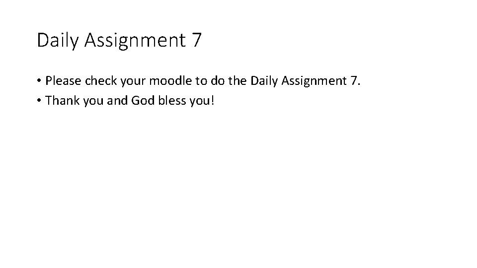 Daily Assignment 7 • Please check your moodle to do the Daily Assignment 7.