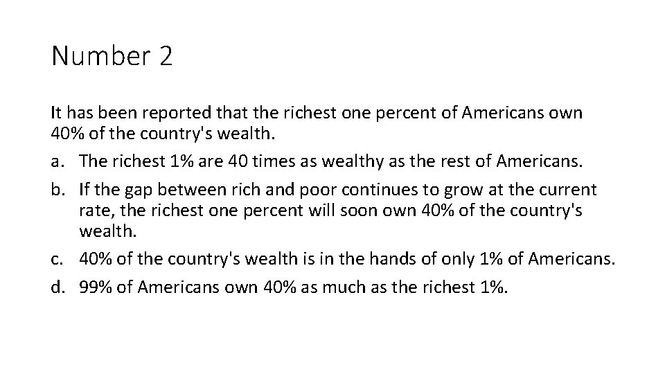 Number 2 It has been reported that the richest one percent of Americans own