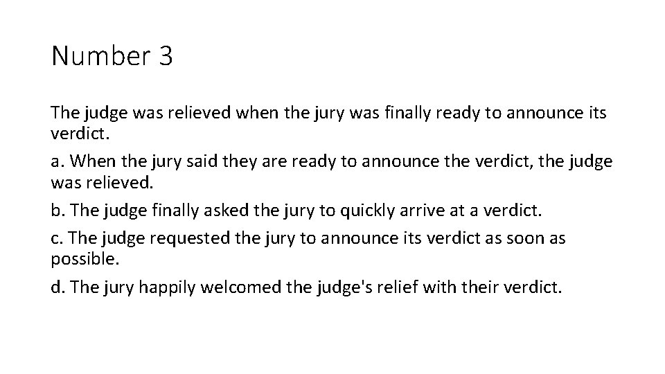 Number 3 The judge was relieved when the jury was finally ready to announce