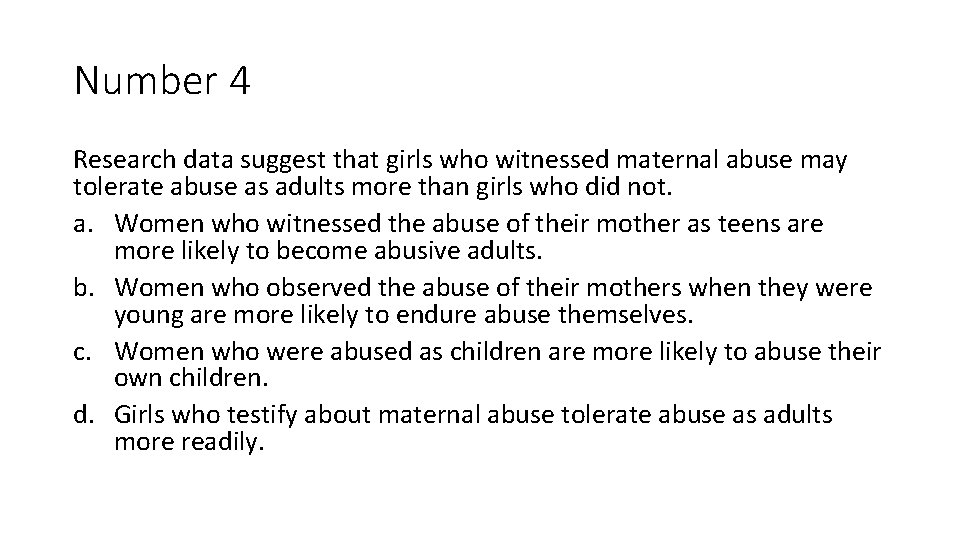 Number 4 Research data suggest that girls who witnessed maternal abuse may tolerate abuse