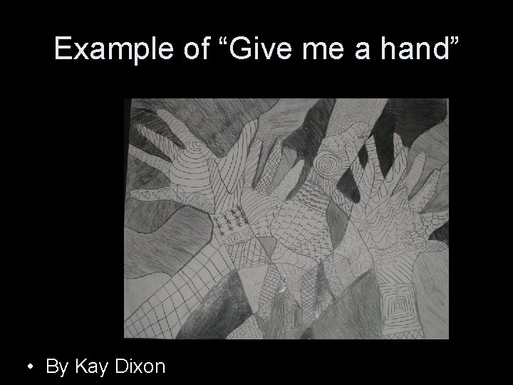Example of “Give me a hand” • By Kay Dixon 