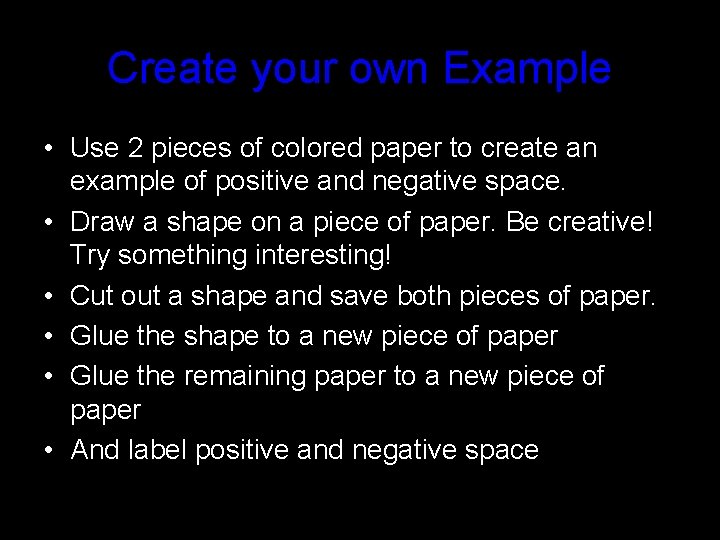 Create your own Example • Use 2 pieces of colored paper to create an