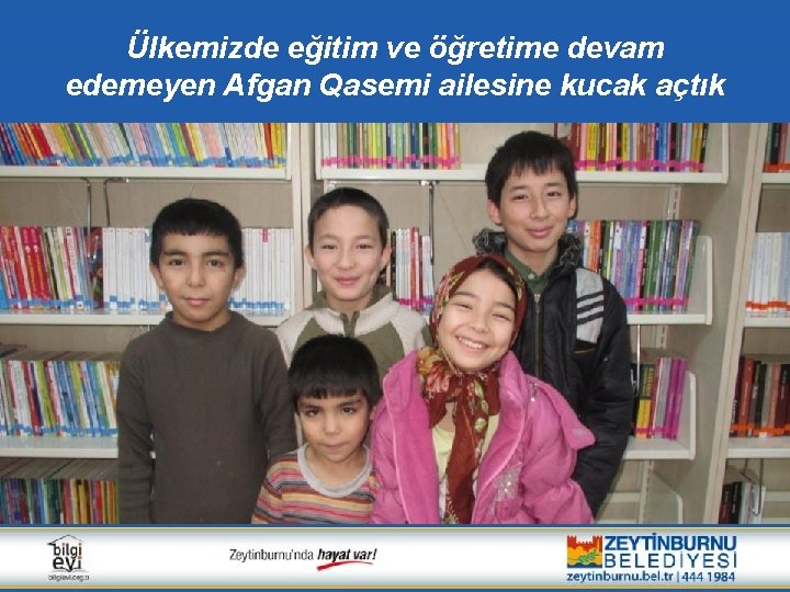 Ülkemizde eğitim ve öğretime devam edemeyen Afgan Qasemi ailesine kucak açtık 