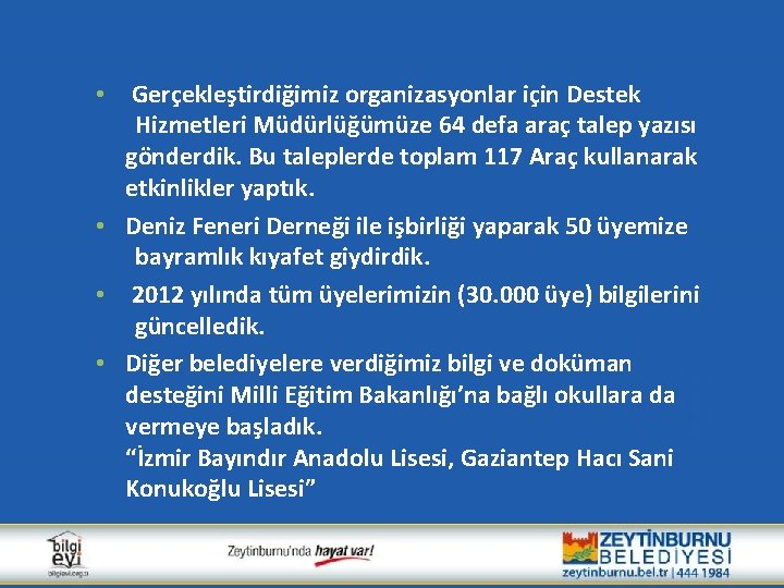 Gerçekleştirdiğimiz organizasyonlar için Destek Hizmetleri Müdürlüğümüze 64 defa araç talep yazısı gönderdik. Bu taleplerde