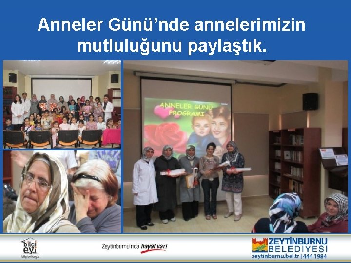 Anneler Günü’nde annelerimizin mutluluğunu paylaştık. 