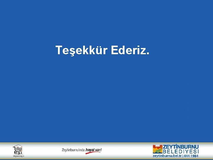 Teşekkür Ederiz. 