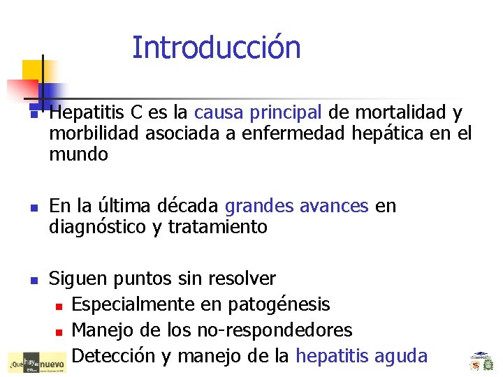 Introducción n Hepatitis C es la causa principal de mortalidad y morbilidad asociada a