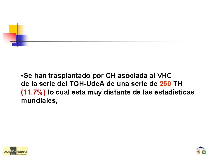  • Se han trasplantado por CH asociada al VHC de la serie del