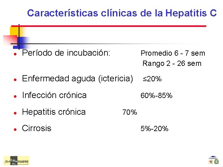 Características clínicas de la Hepatitis C l Período de incubación: l Enfermedad aguda (ictericia)