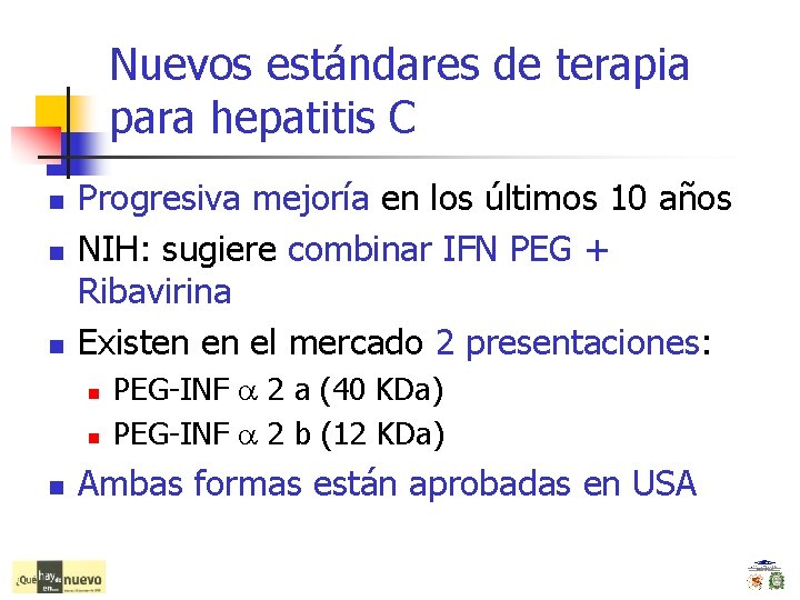 Nuevos estándares de terapia para hepatitis C n n n Progresiva mejoría en los