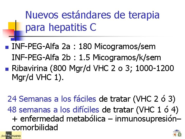 Nuevos estándares de terapia para hepatitis C n n INF-PEG-Alfa 2 a : 180