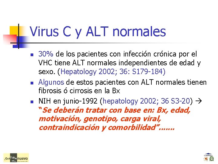 Virus C y ALT normales n n n 30% de los pacientes con infección