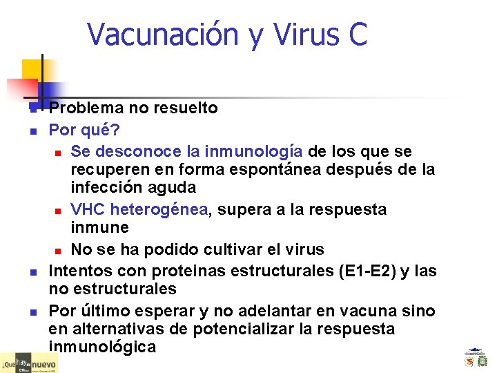 Vacunación y Virus C n n Problema no resuelto Por qué? n Se desconoce