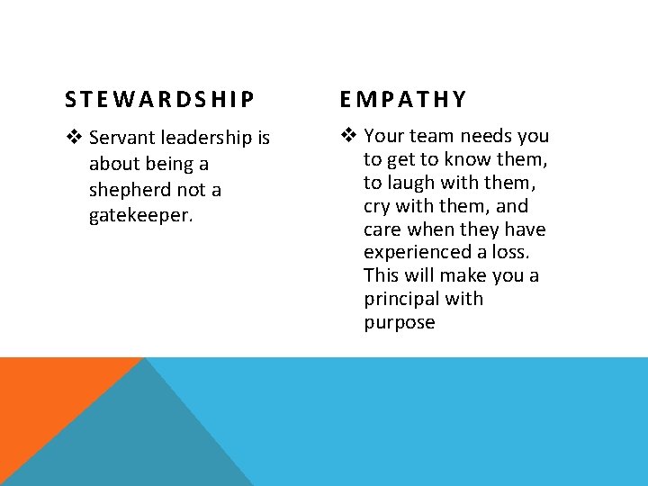 STEWARDSHIP EMPATHY v Servant leadership is about being a shepherd not a gatekeeper. v