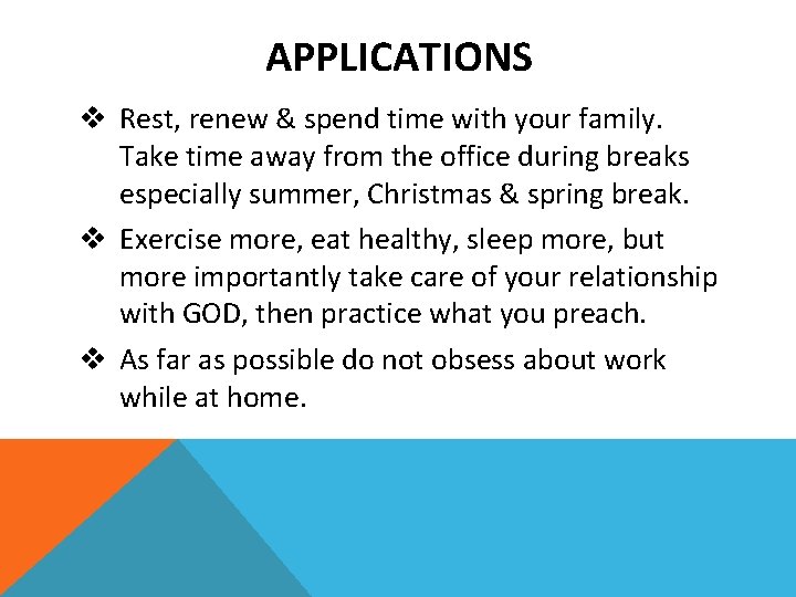 APPLICATIONS v Rest, renew & spend time with your family. Take time away from