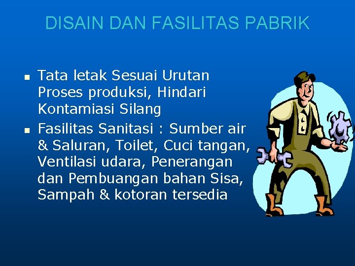 DISAIN DAN FASILITAS PABRIK n n Tata letak Sesuai Urutan Proses produksi, Hindari Kontamiasi