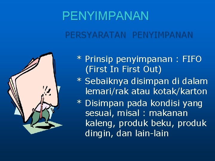 PENYIMPANAN PERSYARATAN PENYIMPANAN * Prinsip penyimpanan : FIFO (First In First Out) * Sebaiknya