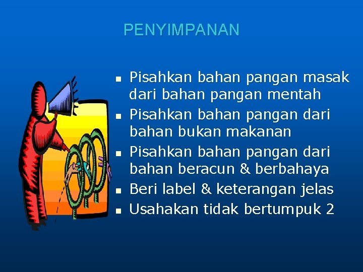 PENYIMPANAN n n n Pisahkan bahan pangan masak dari bahan pangan mentah Pisahkan bahan