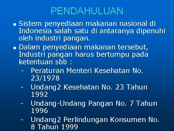 PENDAHULUAN Sistem penyediaan makanan nasional di Indonesia salah satu di antaranya dipenuhi oleh industri