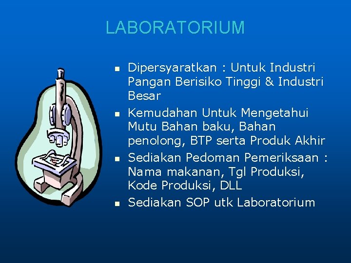 LABORATORIUM n n Dipersyaratkan : Untuk Industri Pangan Berisiko Tinggi & Industri Besar Kemudahan