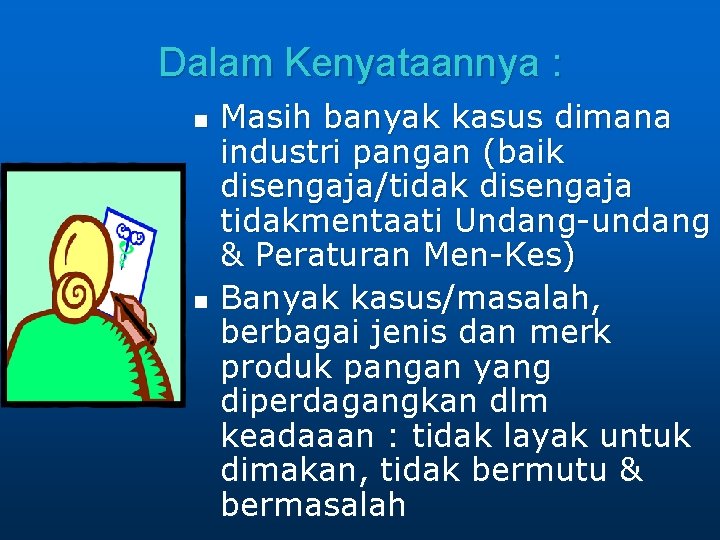 Dalam Kenyataannya : n n Masih banyak kasus dimana industri pangan (baik disengaja/tidak disengaja