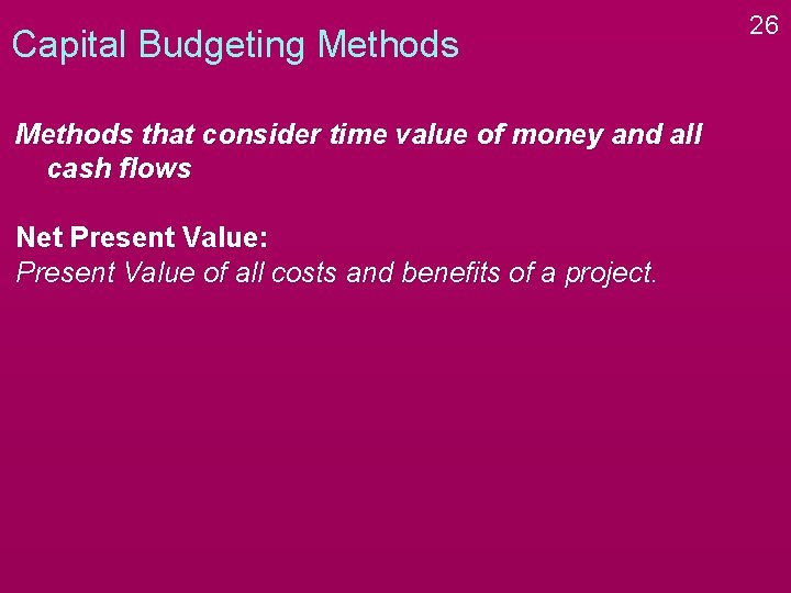 Capital Budgeting Methods that consider time value of money and all cash flows Net