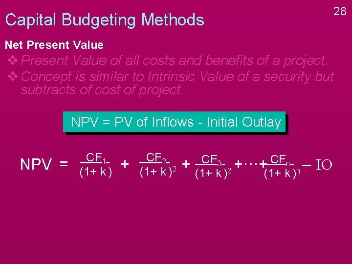 Capital Budgeting Methods 28 Net Present Value v Present Value of all costs and