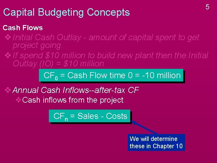 Capital Budgeting Concepts 5 Cash Flows v Initial Cash Outlay - amount of capital